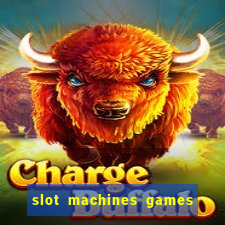 slot machines games for free