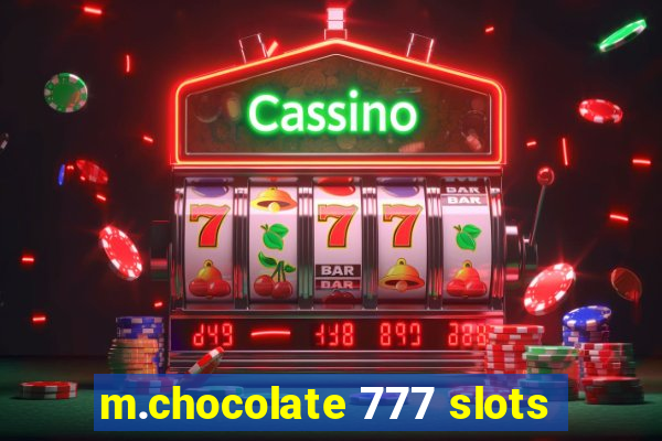 m.chocolate 777 slots