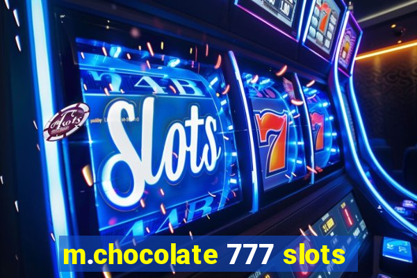 m.chocolate 777 slots