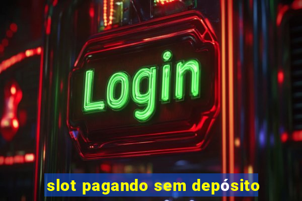 slot pagando sem depósito