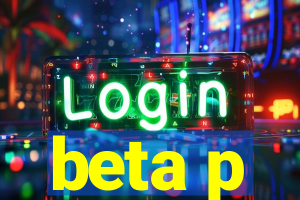 beta p