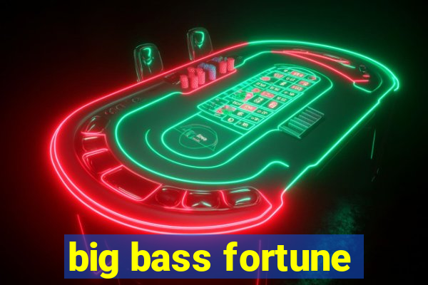 big bass fortune