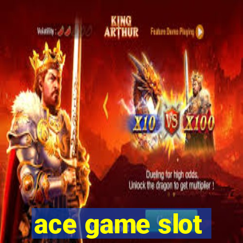 ace game slot