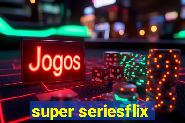 super seriesflix