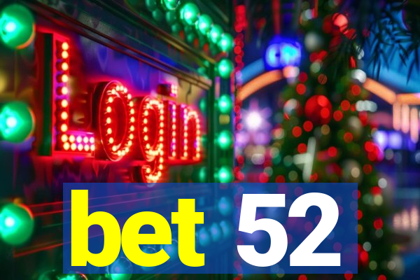 bet 52