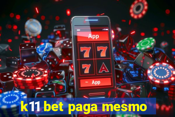 k11 bet paga mesmo