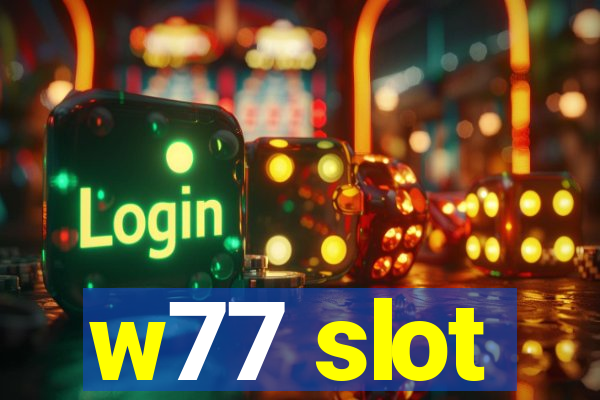 w77 slot