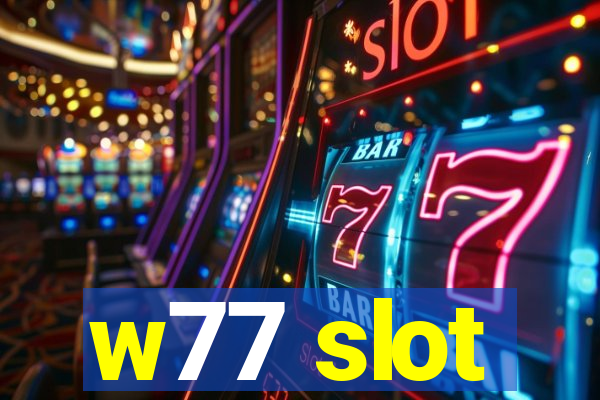 w77 slot