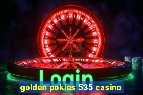 golden pokies 535 casino