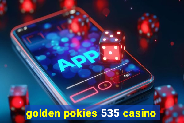 golden pokies 535 casino