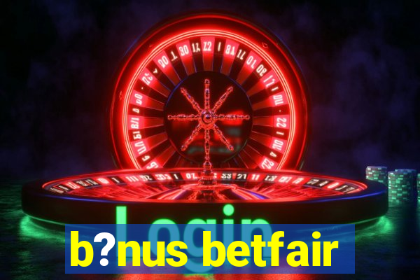 b?nus betfair