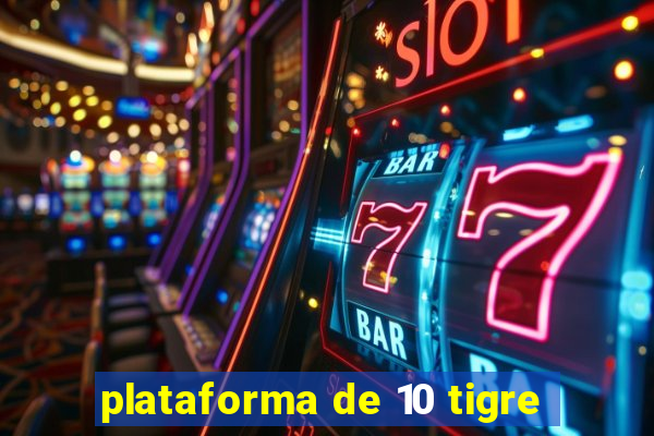 plataforma de 10 tigre