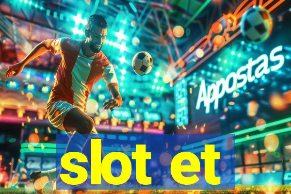 slot et