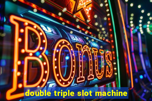 double triple slot machine