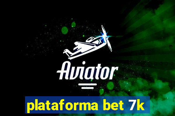 plataforma bet 7k