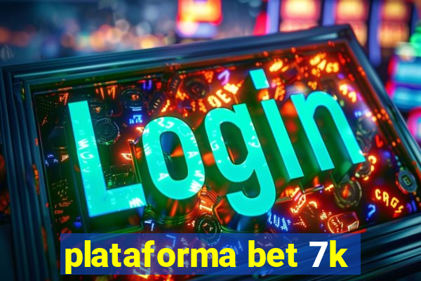 plataforma bet 7k