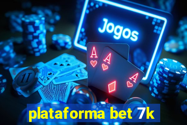 plataforma bet 7k