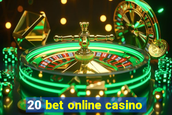 20 bet online casino