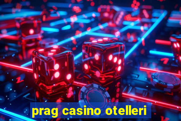 prag casino otelleri