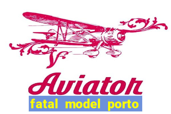 fatal model porto nacional to