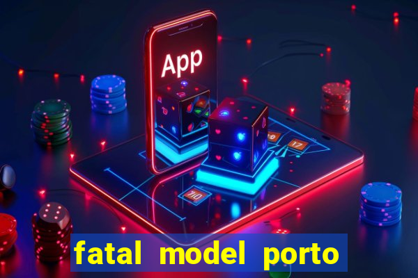 fatal model porto nacional to