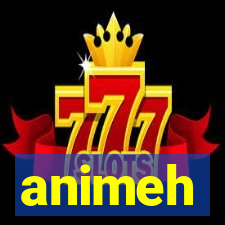 animeh