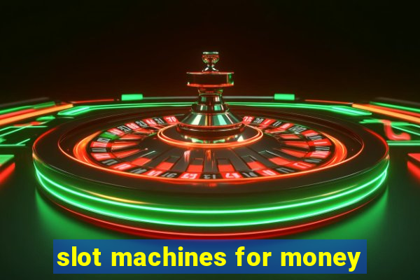 slot machines for money