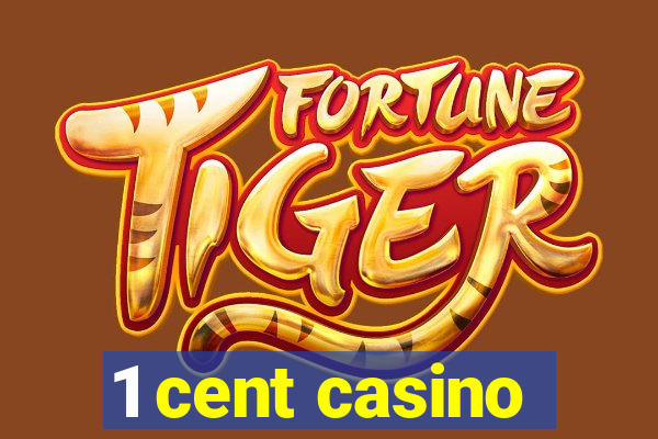 1 cent casino