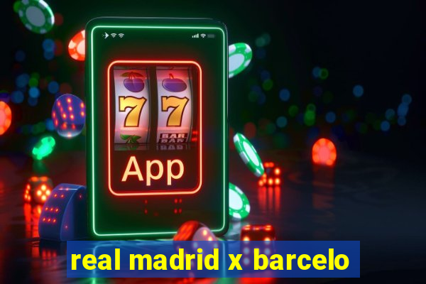 real madrid x barcelo