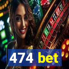 474 bet