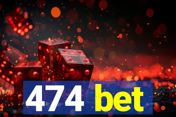 474 bet