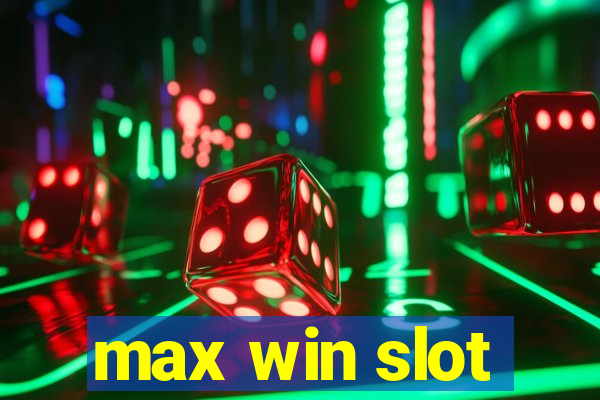 max win slot