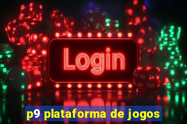 p9 plataforma de jogos