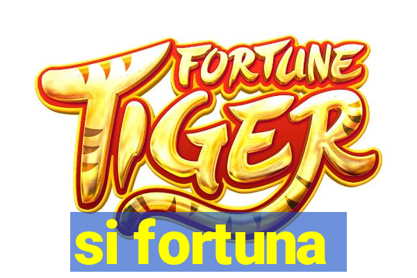 si fortuna