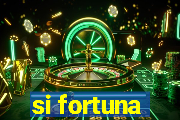 si fortuna