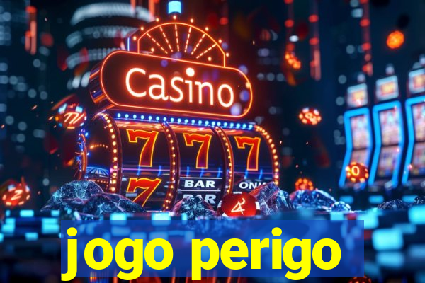 jogo perigo