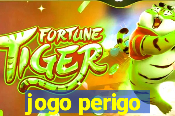 jogo perigo