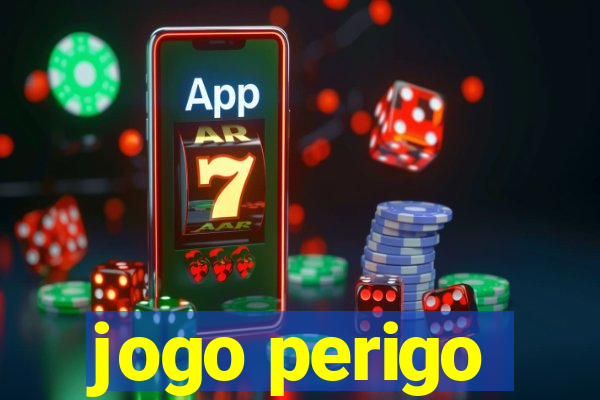 jogo perigo