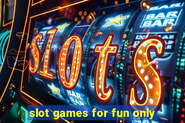 slot games for fun only