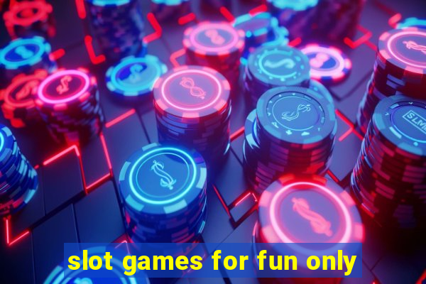 slot games for fun only