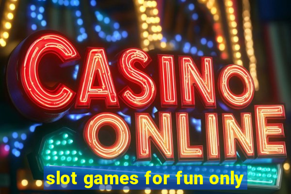 slot games for fun only