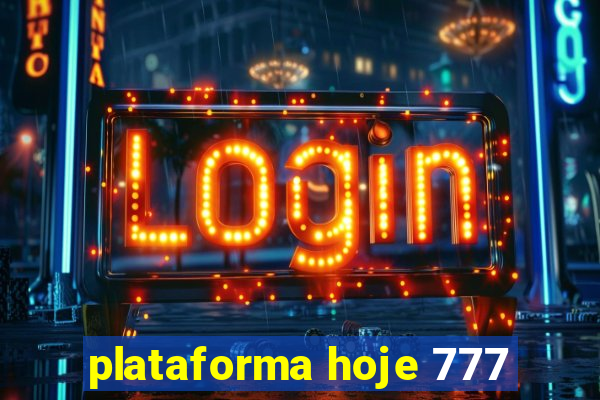 plataforma hoje 777