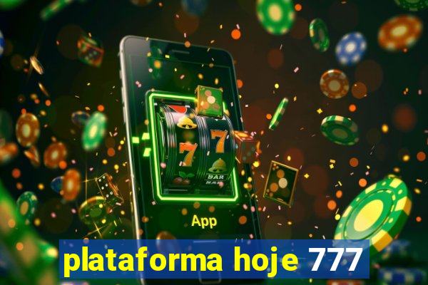 plataforma hoje 777