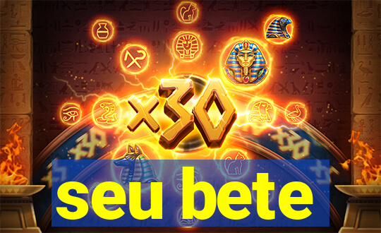 seu bete