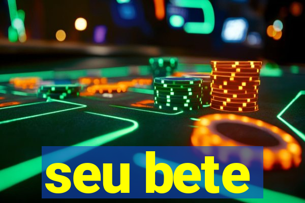 seu bete