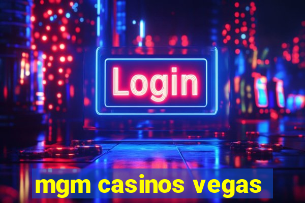 mgm casinos vegas