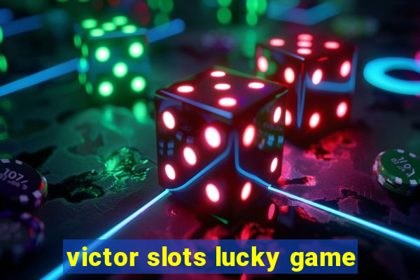 victor slots lucky game