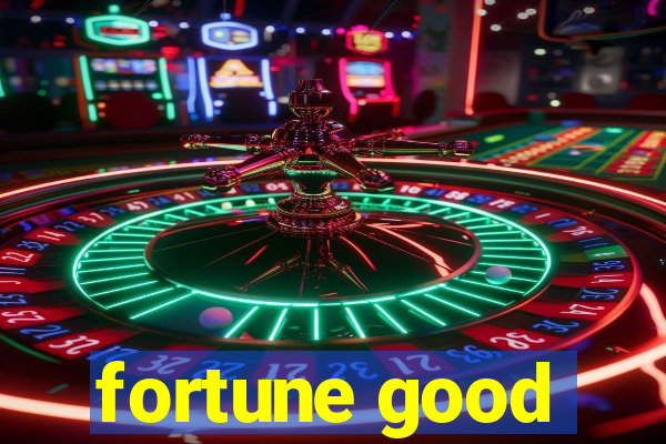 fortune good