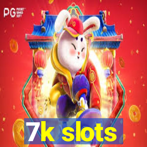 7k slots