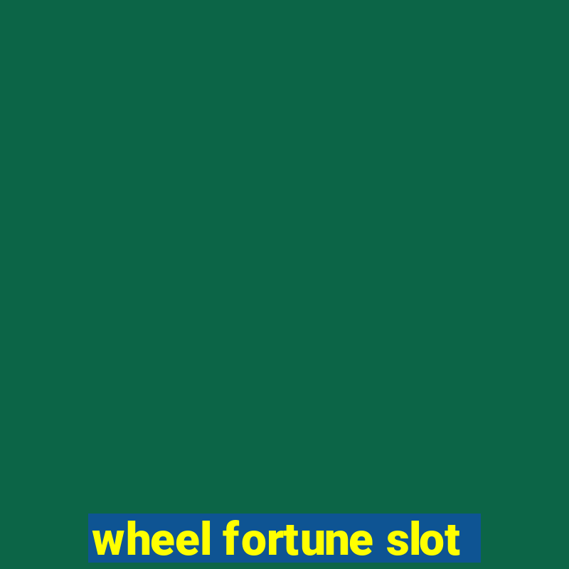 wheel fortune slot